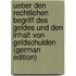 Ueber Den Rechtlichen Begriff Des Geldes Und Den Inhalt Von Geldschulden (German Edition)