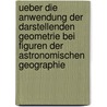 Ueber Die Anwendung Der Darstellenden Geometrie Bei Figuren Der Astronomischen Geographie by Dietz Ernst