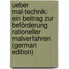 Ueber Mal-Technik: Ein Beitrag Zur Beförderung Rationeller Malverfahren (German Edition) door Wilhelm Keim Adolf