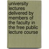 University Lectures Delivered by Members of the Faculty in the Free Public Lecture Course door University of Pennsylvania