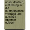 Unser Deutsch, Einführung in die Muttersprache; Vorträge und Aufsätze (German Edition) door Kluge Friedrich