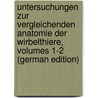Untersuchungen Zur Vergleichenden Anatomie Der Wirbelthiere, Volumes 1-2 (German Edition) door Gegenbaur Carl