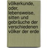 Völkerkunde, Oder, Lebensweise, Sitten Und Gebräuche Der Verschiedenen Völker Der Erde by C. Reimers J.