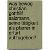 Was bewog Christian Gotthilf Salzmann, seine Tätigkeit als Pfarrer in Erfurt aufzugeben? by Anette Müller