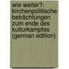 Wie Weiter?: Kirchenpolitische Beträchtungen Zum Ende Des Kulturkampfes (German Edition) door Fabri Friedrich