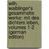 Wilh. Waiblinger's Gesammelte Werke: Mit Des Dichters Leben, Volumes 1-2 (German Edition)