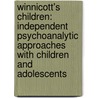 Winnicott's Children: Independent Psychoanalytic Approaches with Children and Adolescents door Ann Horne