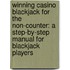 Winning Casino Blackjack For The Non-Counter: A Step-By-Step Manual For Blackjack Players