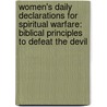 Women's Daily Declarations for Spiritual Warfare: Biblical Principles to Defeat the Devil door John Eckhardt