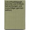 Zukunftspädagogik, Berichte Und Kritiken, Betrachtungen Und Vorschläge (German Edition) by Wilhelm Munch