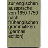 Zur Englischen Aussprache Von 1650-1750 Nach Frühenglischen Grammatiken (German Edition) by Löwisch Max