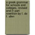 a Greek Grammar for Schools and Colleges, Revised and in Part Rewritten by F. De F. Allen