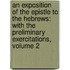 an Exposition of the Epistle to the Hebrews: with the Preliminary Exercitations, Volume 2