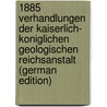 1885 Verhandlungen Der Kaiserlich- Koniglichen Geologischen Reichsanstalt (German Edition) door Holder Alfred