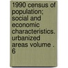 1990 Census of Population; Social and Economic Characteristics. Urbanized Areas Volume . 6 door United States Bureau of Census