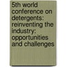 5th World Conference on Detergents: Reinventing the Industry: Opportunities and Challenges door Arno Cahn