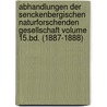 Abhandlungen Der Senckenbergischen Naturforschenden Gesellschaft Volume 15.Bd. (1887-1888) door Senckenbergische Naturforschende Gesellschaft