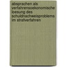 Absprachen Als Verfahrensoekonomische Loesung Des Schuldnachweisproblems Im Strafverfahren door Tobias Viering