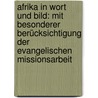 Afrika In Wort Und Bild: Mit Besonderer Berücksichtigung Der Evangelischen Missionsarbeit door Calwer Verlagsverein
