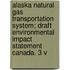 Alaska Natural Gas Transportation System; Draft Environmental Impact Statement Canada. 3 V