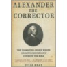 Alexander The Corrector: The Tormented Genius Whose Cruden's Concordance Unwrote The Bible door Julia Keay