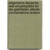 Allgemeine deutsche Real-Encyklopädie für die gebildeten Stände : Conversations-Lexikon door Brockhaus Verlag Leipzig F.A.