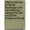 Altgriechisches Temenos: Baukarper Und Raumbildung: Ideogramm Der Baulichen Gruppenordnung by Georg Lavas