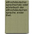 Althochdeutscher Sprachschatz oder Wörterbuch der althochdeutschen Sprache. Erster Theil.