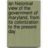 An Historical View of the Government of Maryland, from Its Colonization to the Present Day door John V.L. Macmahon