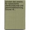 Annalen Des Vereins Für Nassauische Alterthumskunde Und Geschichtsforschung, Volume 16... by Verein FüR. Nassauische Altertumskunde Und Geschichtsforschung