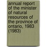 Annual Report of the Minister of Natural Resources of the Province of Ontario, 1983 (1983) door Ontario. Ministry Of Natural Resources