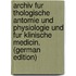 Archiv Fur Thologische Antomie Und Physiologie Und Fur Klinische Medicin. (German Edition)