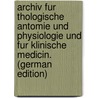 Archiv Fur Thologische Antomie Und Physiologie Und Fur Klinische Medicin. (German Edition) door Virchow Rudolf
