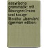Assyrische Grammatik: Mit Übungsstücken Und Kurzer Literatur-Übersicht (German Edition)