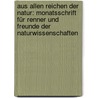 Aus Allen Reichen Der Natur: Monatsschrift Für Renner Und Freunde Der Naturwissenschaften door Onbekend