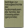 Beiträge Zur Naturgeschichte Der Hydromedusen: Die Familie Der Rüsselquallen (geryonida) door Ernst Haeckel