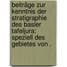Beiträge zur Kenntnis der Stratigraphie des Basler Tafeljura: Speziell des Gebietes von . by Strübin Karl