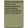 Bekenntnissgrund: Kirche Und Sectenwesen In Württemberg, Nach Geschichte, Recht Und Lehre by Oscar Eberhard Siegfried Von Wächter