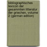 Bibliographisches Lexicon Der Gesammten Litteratur Der Griechen, Volume 2 (German Edition) door Friedrich Wilhelm Hoffman Samuel