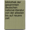Bibliothek Der Gesammten Deutschen National-literatur Von Der Altesten Bis Auf Neuere Zeit by Unknown