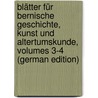 Blätter Für Bernische Geschichte, Kunst Und Altertumskunde, Volumes 3-4 (German Edition) door Verein Des Kantons Bern Historischer