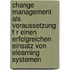 Change Management Als Voraussetzung F R Einen Erfolgreichen Einsatz Von Elearning Systemen