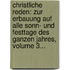 Christliche Reden: Zur Erbauung Auf Alle Sonn- Und Festtage Des Ganzen Jahres, Volume 3...