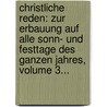 Christliche Reden: Zur Erbauung Auf Alle Sonn- Und Festtage Des Ganzen Jahres, Volume 3... by Johann Tobias Beck