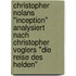 Christopher Nolans "Inception" analysiert  nach Christopher Voglers "Die Reise des Helden"