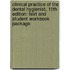 Clinical Practice of the Dental Hygienist, 11th Edition: Text and Student Workbook Package