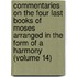 Commentaries on the Four Last Books of Moses Arranged in the Form of a Harmony (Volume 14)