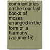 Commentaries on the Four Last Books of Moses Arranged in the Form of a Harmony (Volume 15) door Jean Calvin