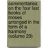 Commentaries on the Four Last Books of Moses Arranged in the Form of a Harmony (Volume 20)