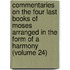 Commentaries on the Four Last Books of Moses Arranged in the Form of a Harmony (Volume 24)